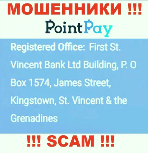 Не взаимодействуйте с Поинт Пэй - можно лишиться денежных вложений, так как они пустили корни в оффшорной зоне: First St. Vincent Bank Ltd Building, P. O Box 1574, James Street, Kingstown, St. Vincent & the Grenadine