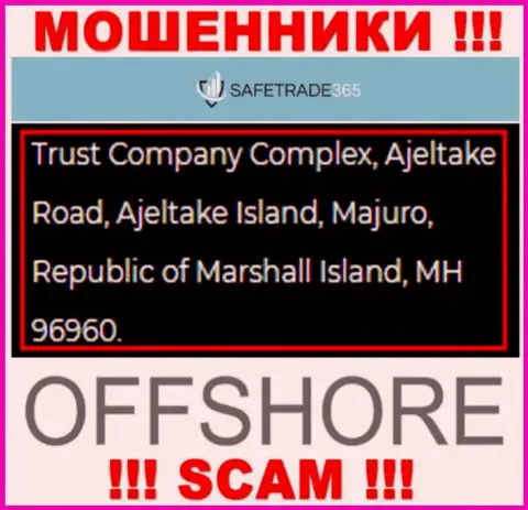 Не работайте с internet разводилами SafeTrade365 Com - сливают !!! Их юридический адрес в офшоре - Trust Company Complex, Ajeltake Road, Ajeltake Island, Majuro, Republic of Marshall Island, MH 96960