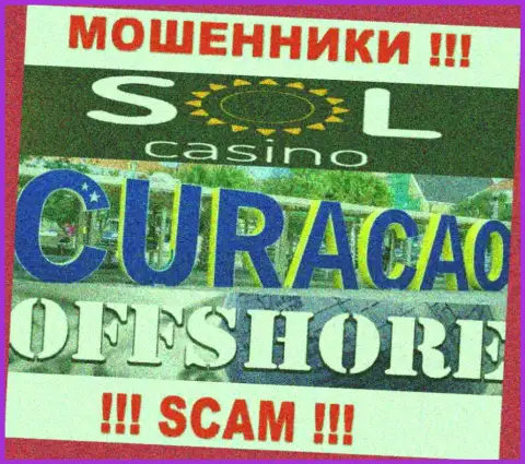 Осторожнее internet-мошенники Sol Casino зарегистрированы в оффшоре на территории - Curacao