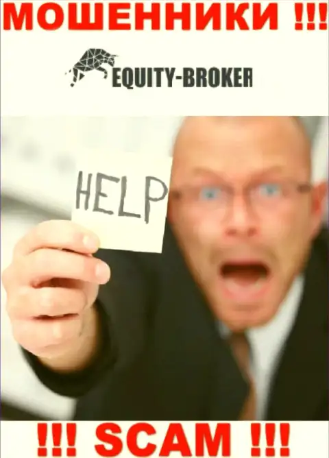 Вы также пострадали от шулерства Equity-Broker Cc, вероятность проучить указанных internet разводил имеется, мы посоветуем как