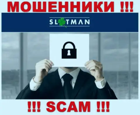 Абсолютно никакой информации о своих прямых руководителях internet обманщики SlotMan не публикуют