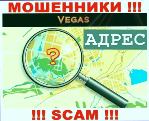 Осторожно, VegasCasino обманщики - не намерены раскрывать сведения об местонахождении компании