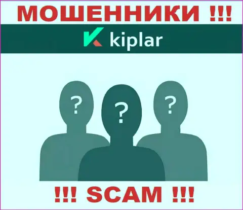 Абсолютно никаких данных о своем непосредственном руководстве, интернет-махинаторы Kiplar Com не показывают