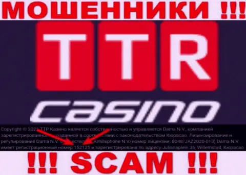 Держитесь подальше от компании TTR Casino, видимо с липовым регистрационным номером - 152125