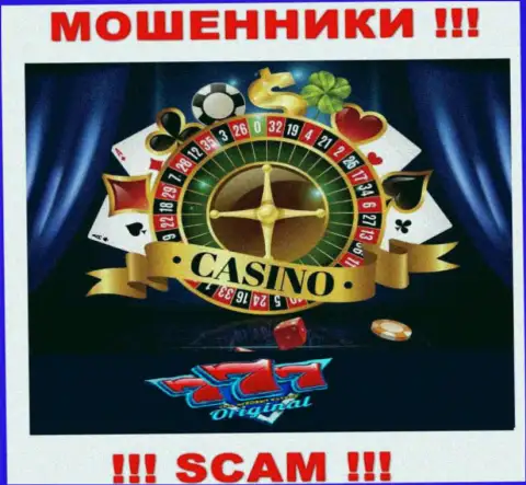 С организацией 777 Оригинал связываться довольно-таки опасно, их вид деятельности Casino - капкан