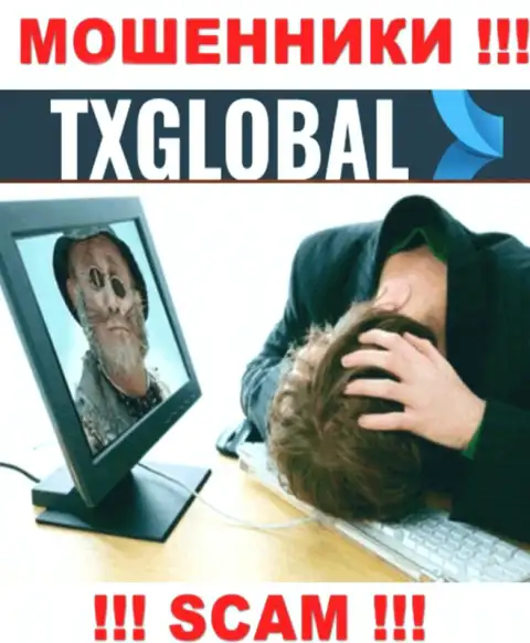 Сражайтесь за собственные финансовые средства, не оставляйте их internet мошенникам TXGlobal, подскажем как надо поступать